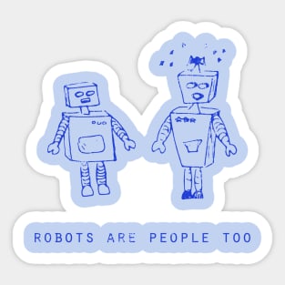 Robot Are People Too Sticker